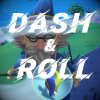 Dash & Roll