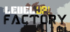 Level Up! Factory