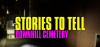 Stories to Tell - Downhill Cemetry